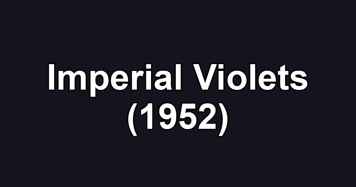 Imperial Violets (1952)