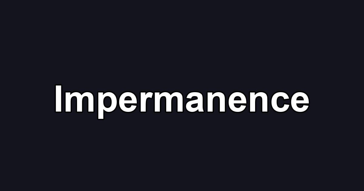 Impermanence