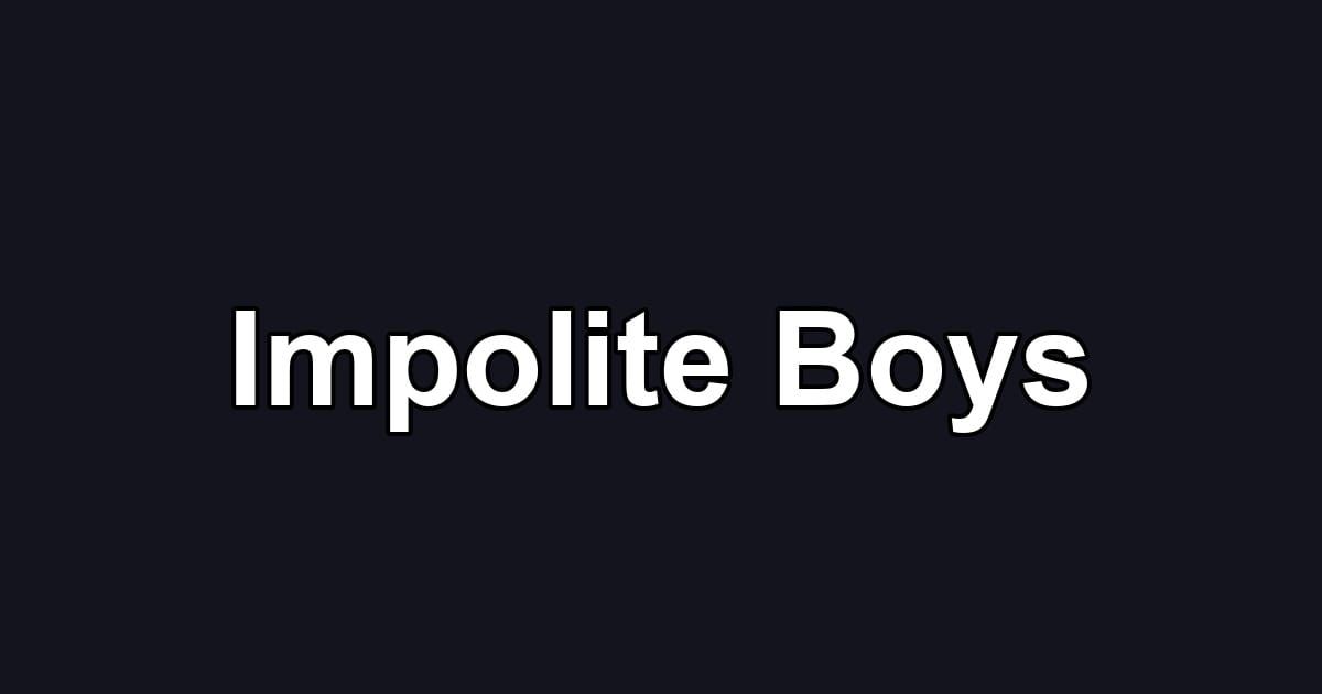 Impolite Boys