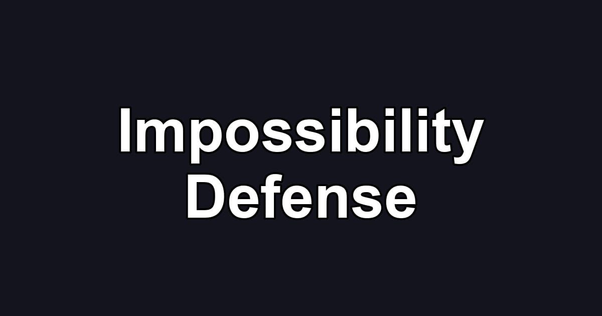 Impossibility Defense