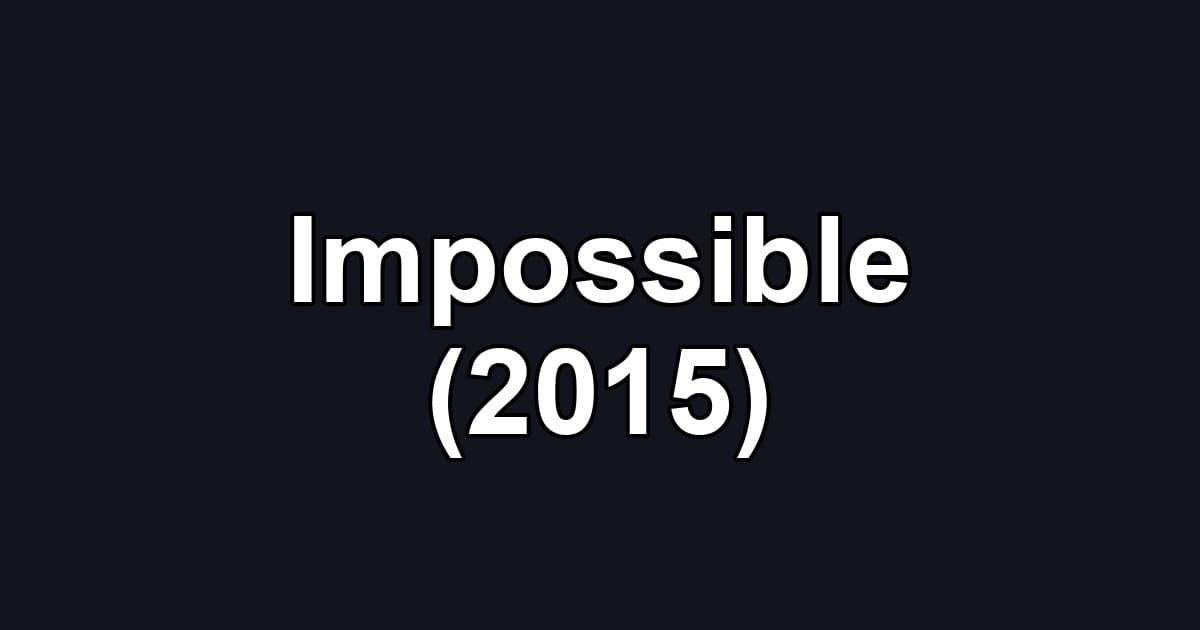 Impossible (2015)