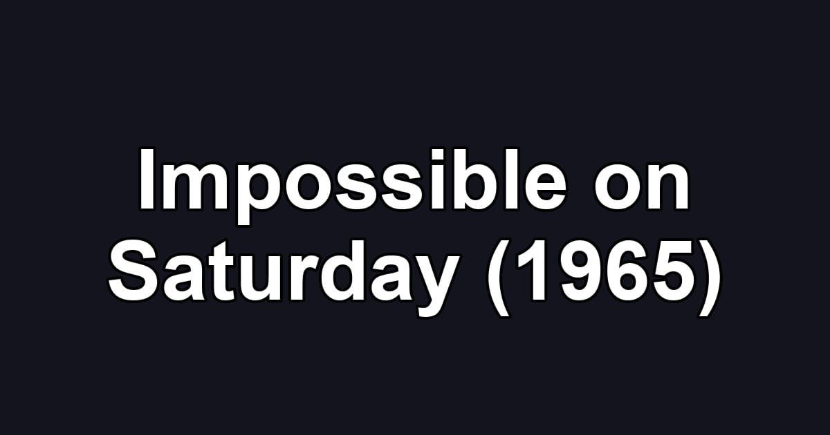 Impossible on Saturday (1965)