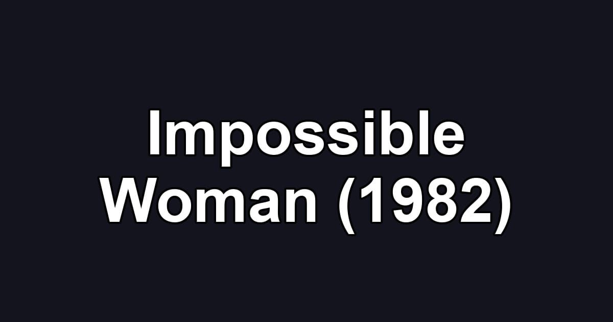 Impossible Woman (1982)