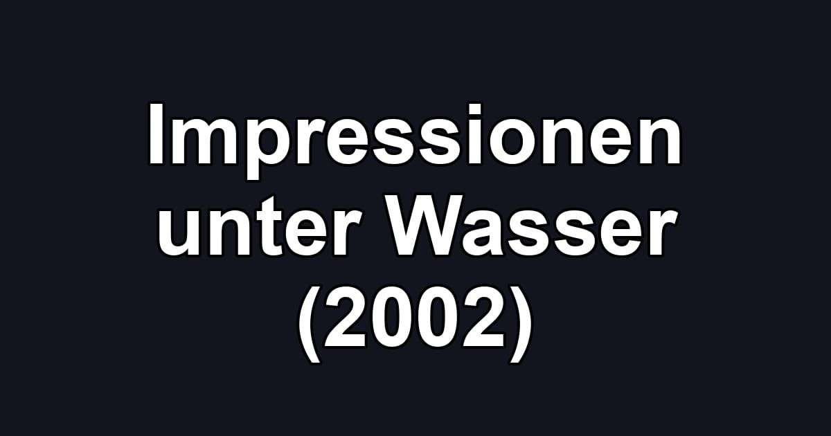 Impressionen unter Wasser (2002)