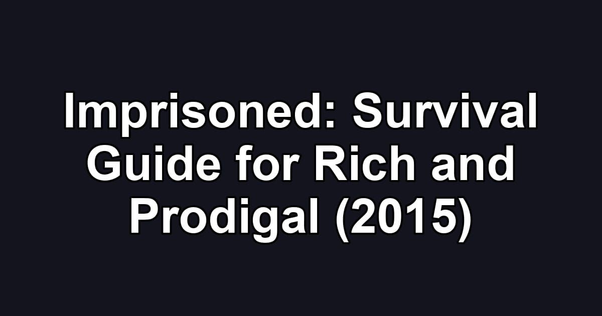 Imprisoned: Survival Guide for Rich and Prodigal (2015)