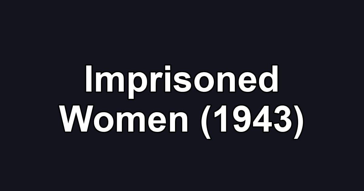 Imprisoned Women (1943)