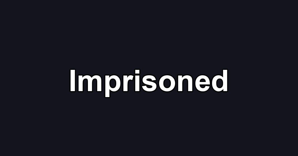 Imprisoned