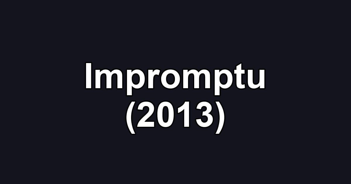 Impromptu (2013)