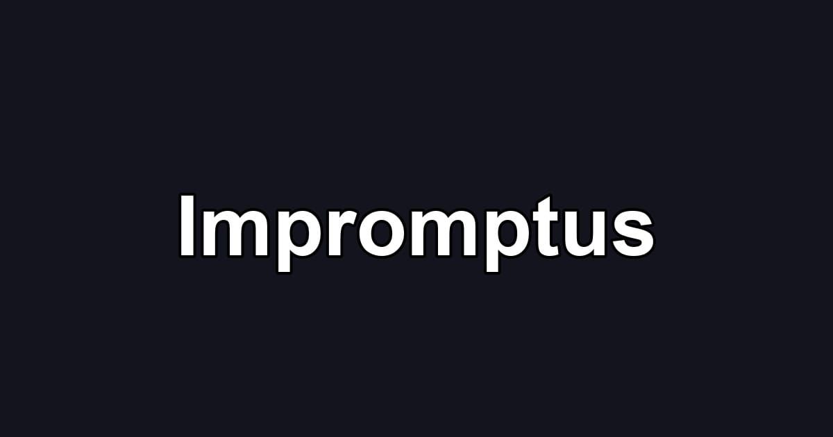 Impromptus