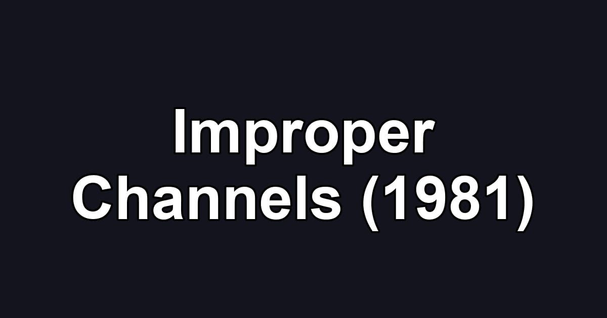 Improper Channels (1981)