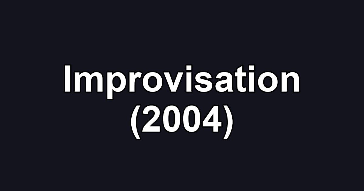 Improvisation (2004)