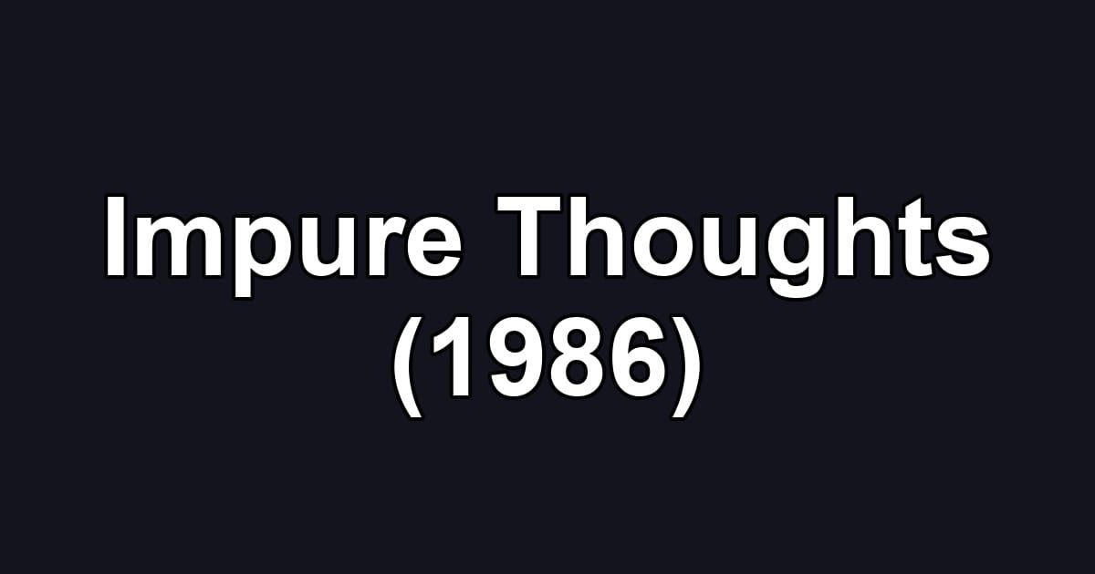 Impure Thoughts (1986)