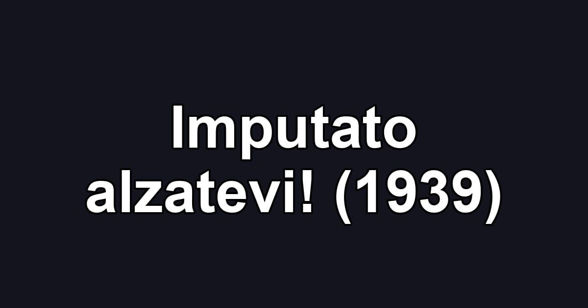 Imputato alzatevi! (1939)