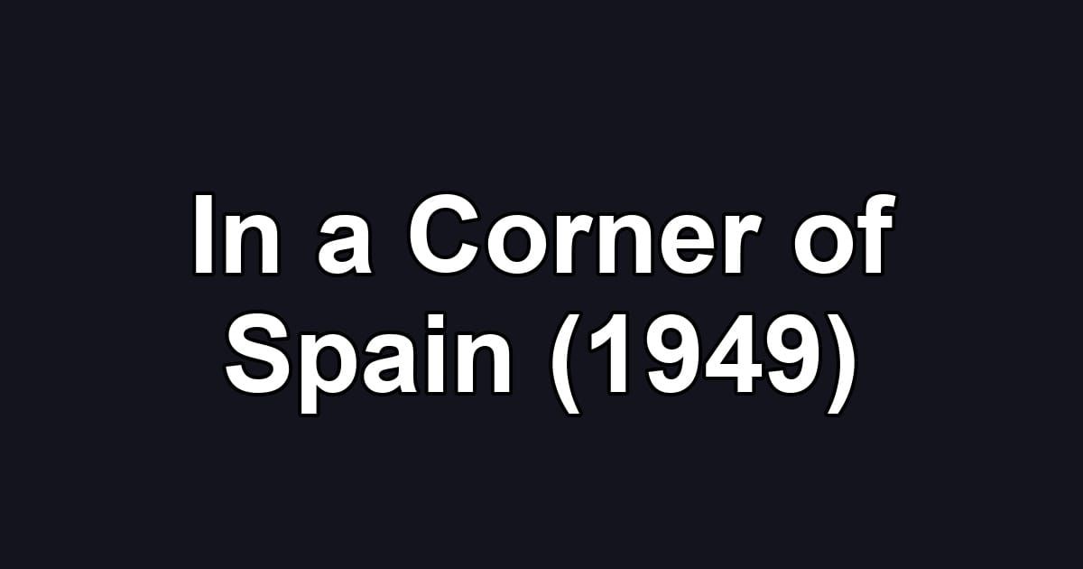 In a Corner of Spain (1949)