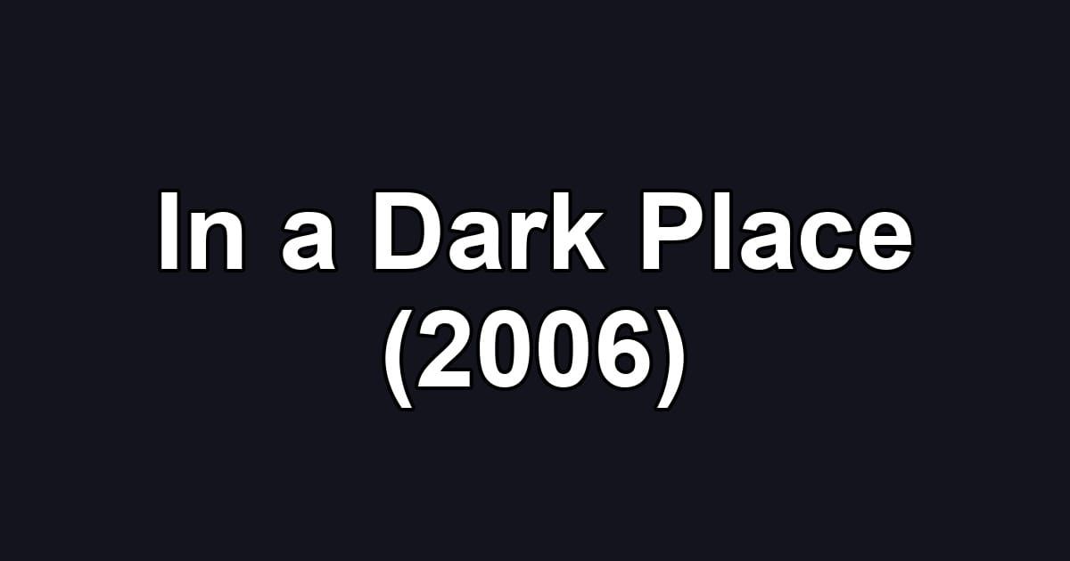 In a Dark Place (2006)