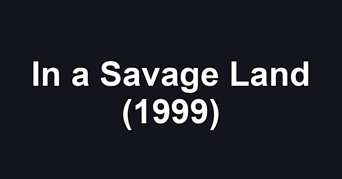 In a Savage Land (1999)