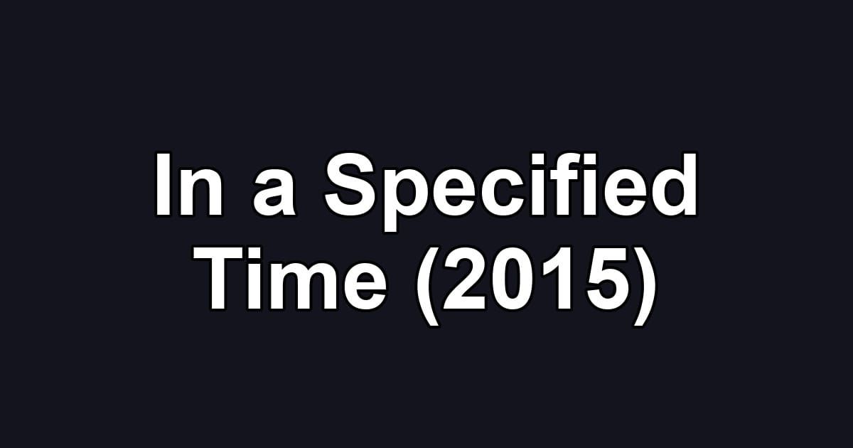 In a Specified Time (2015)