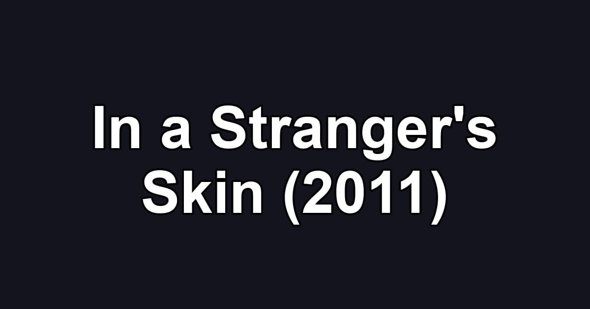 In a Stranger's Skin (2011)