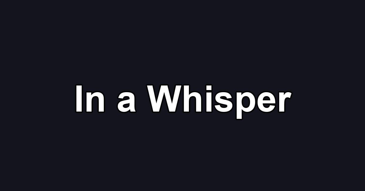 In a Whisper