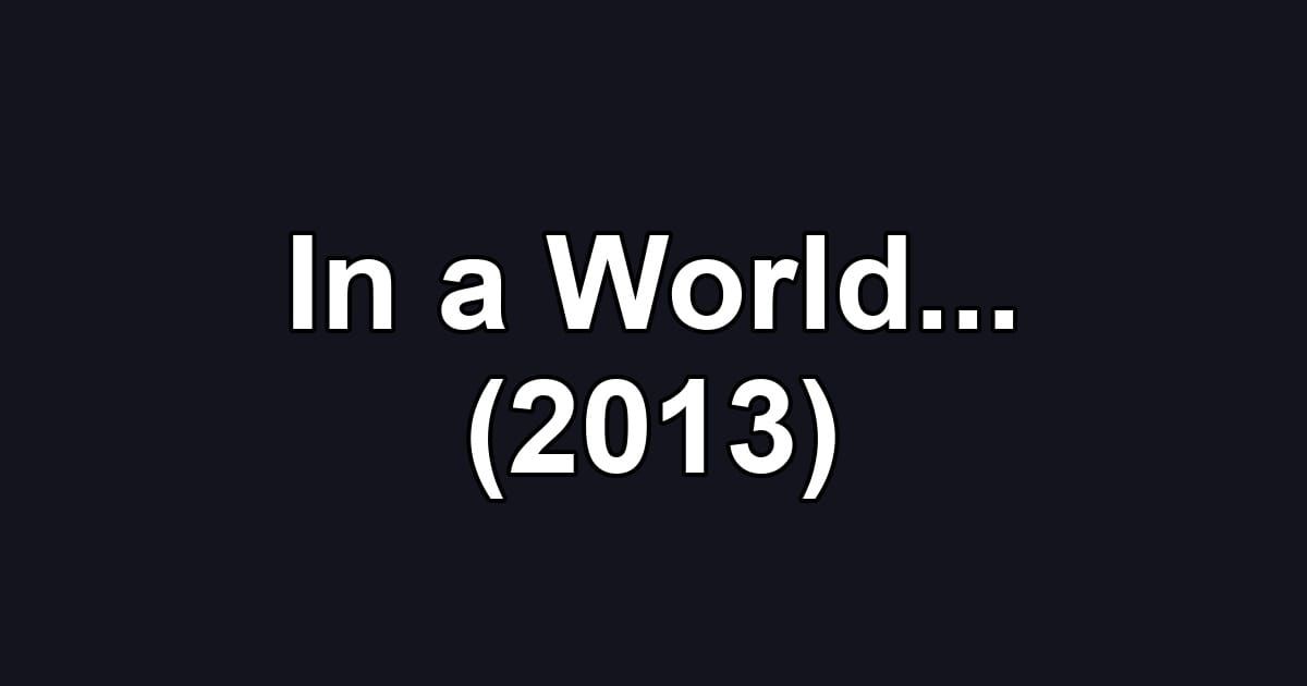 In a World... (2013)