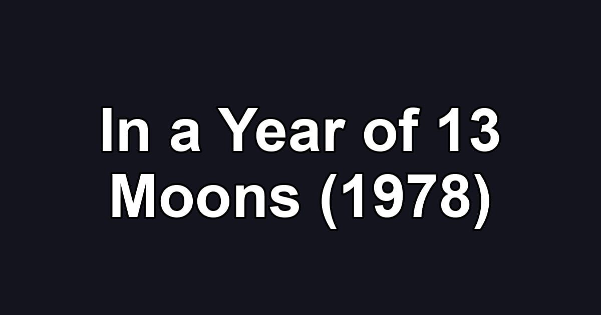 In a Year of 13 Moons (1978)