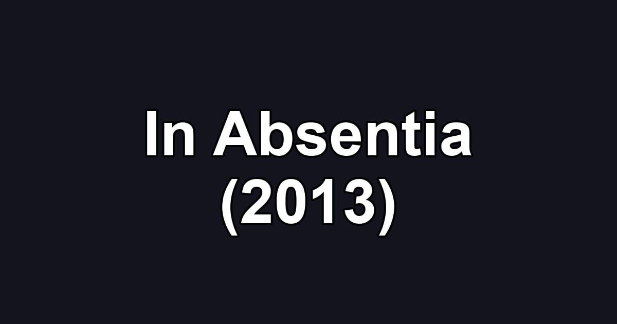 In Absentia (2013)