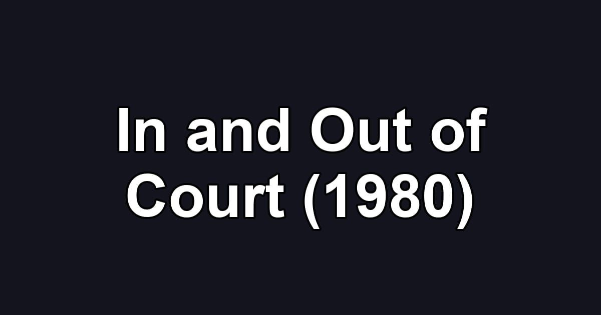 In and Out of Court (1980)