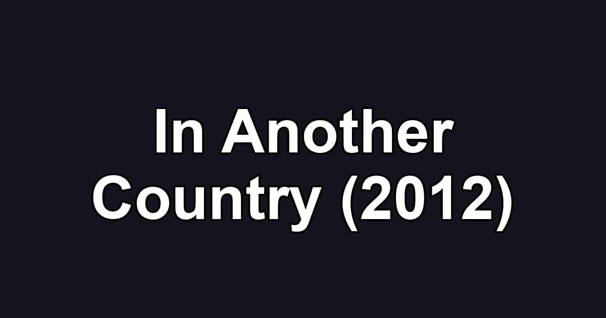 In Another Country (2012)