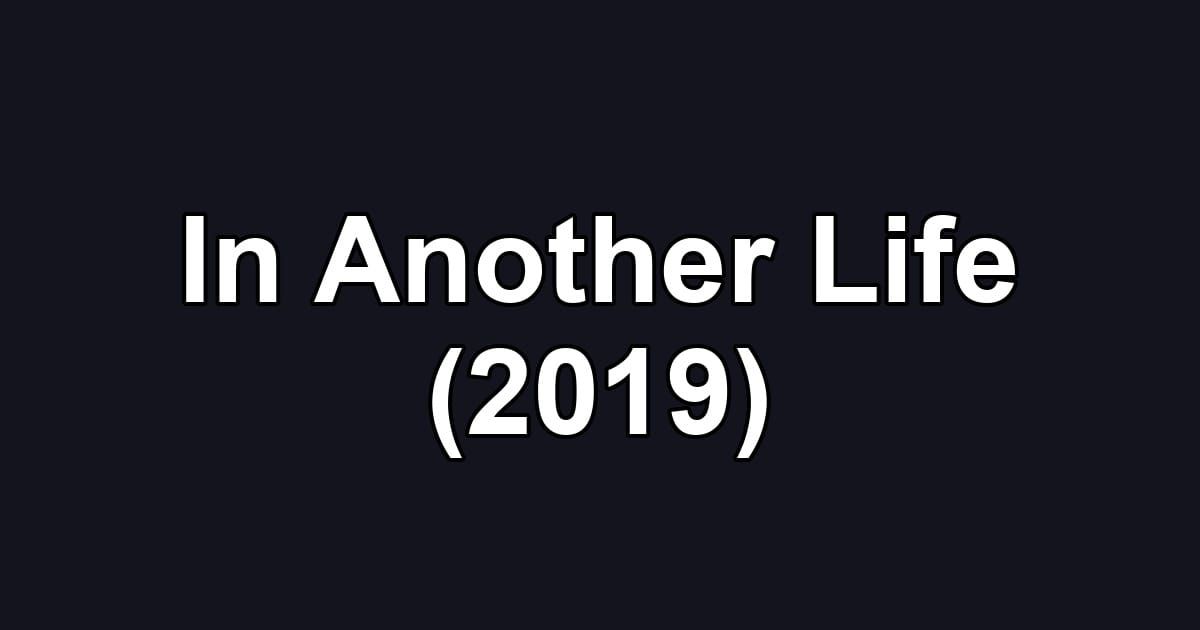 In Another Life (2019)