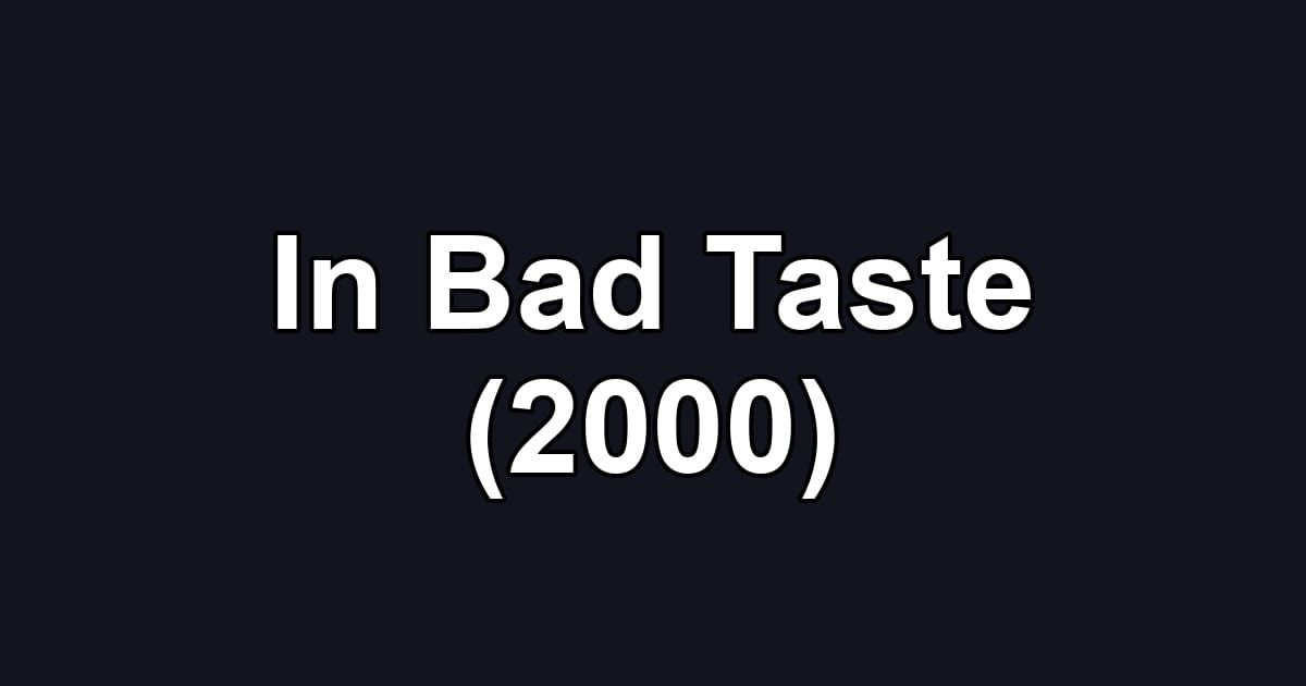 In Bad Taste (2000)