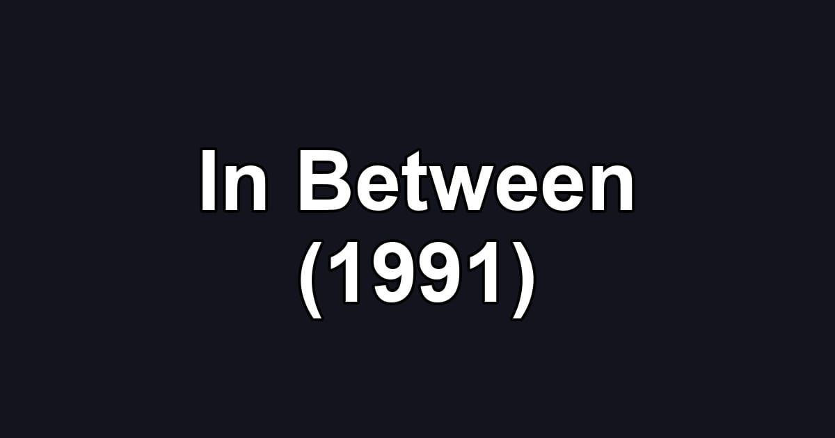 In Between (1991)