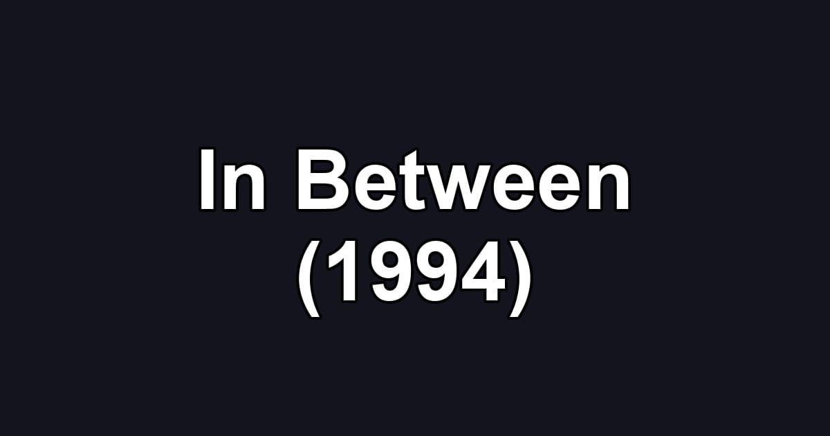 In Between (1994)