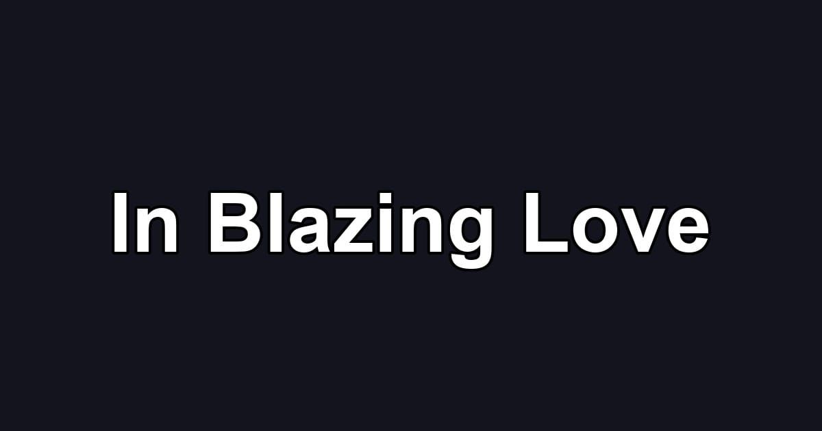 In Blazing Love