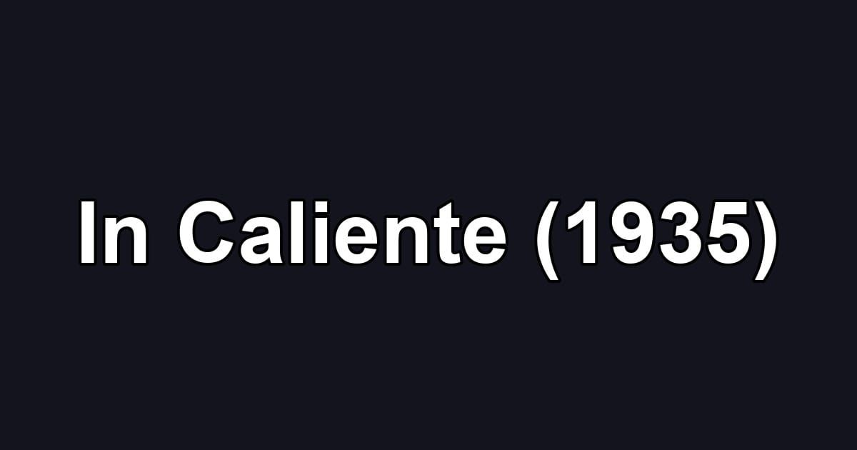 In Caliente (1935)