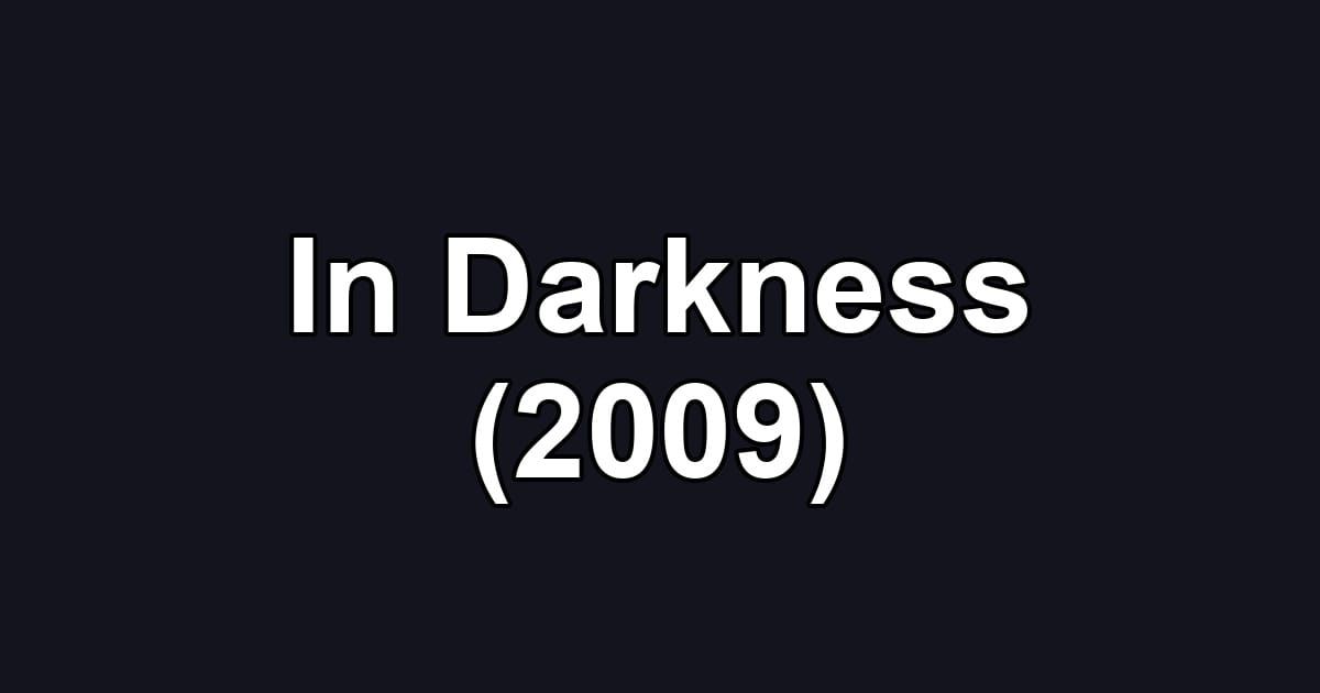In Darkness (2009)
