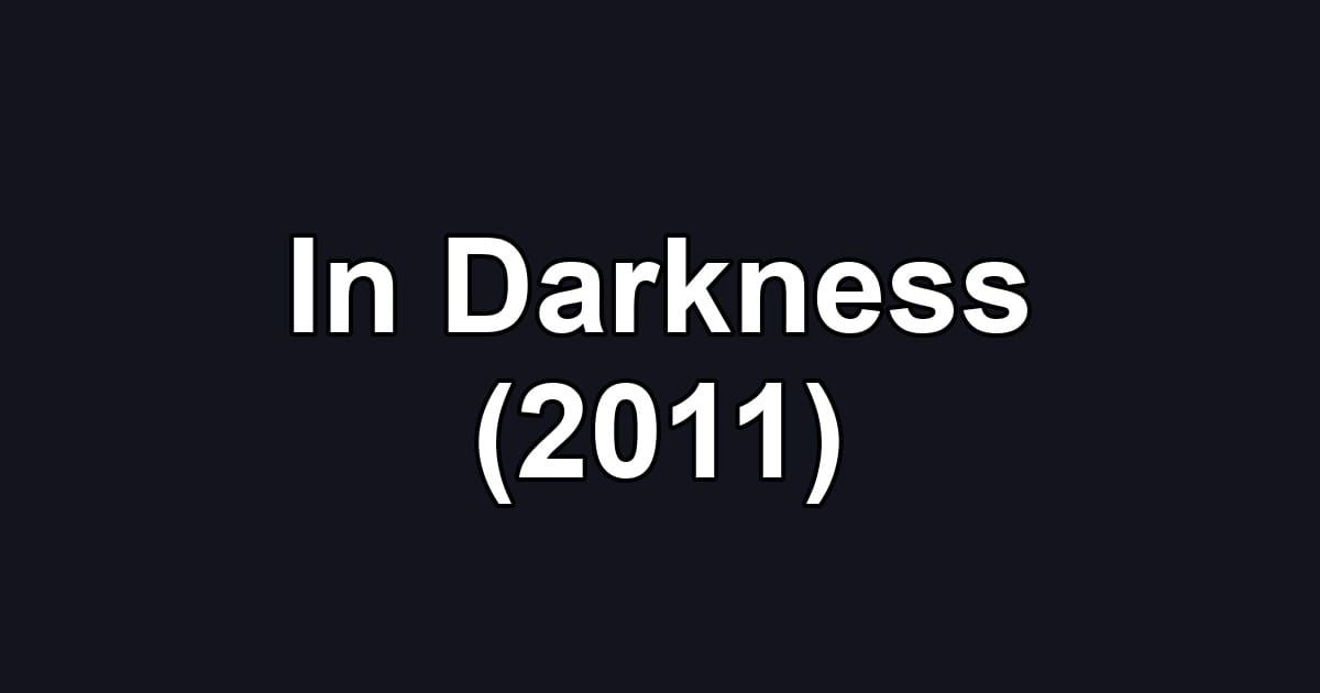 In Darkness (2011)