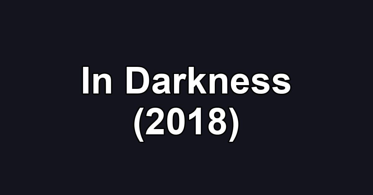 In Darkness (2018)