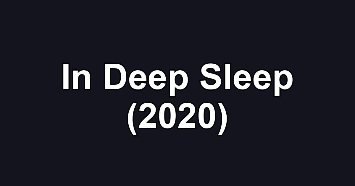 In Deep Sleep (2020)