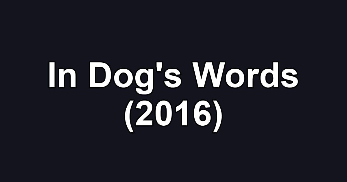 In Dog's Words (2016)