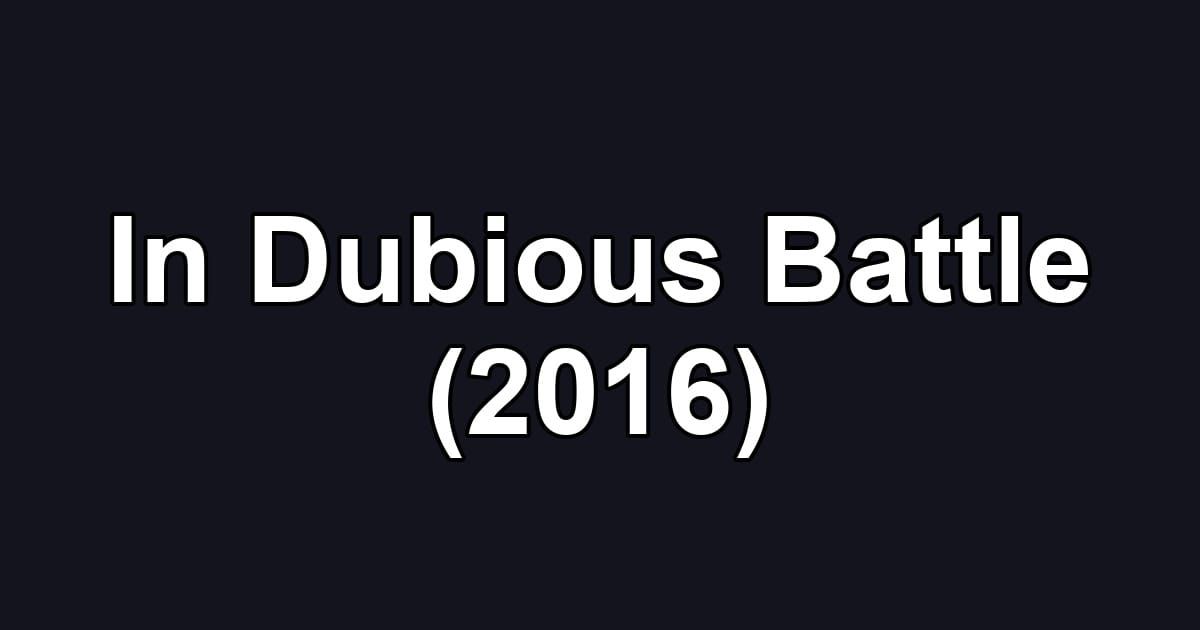 In Dubious Battle (2016)