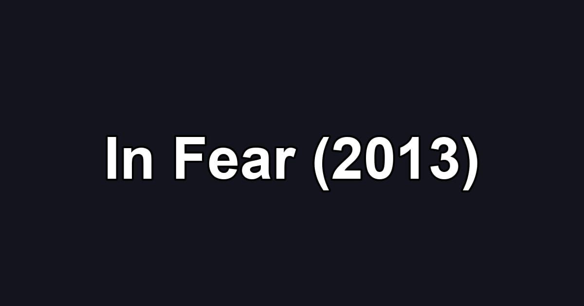 In Fear (2013)