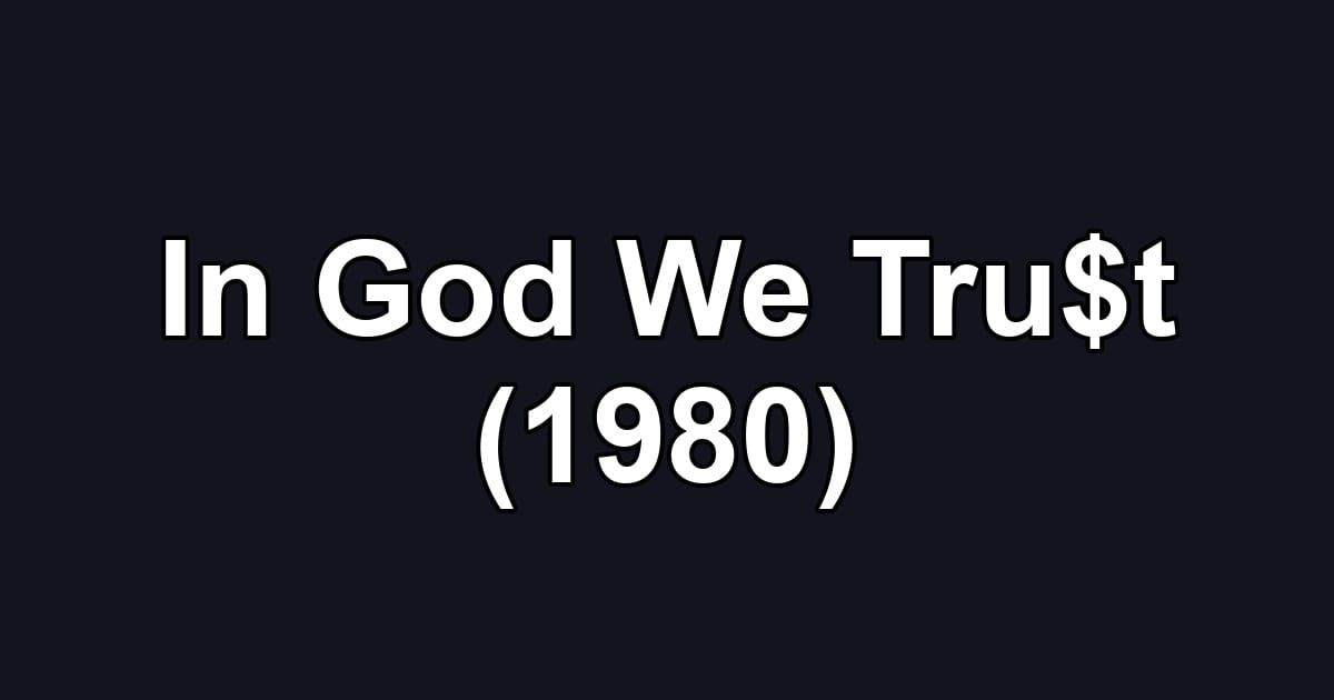 In God We Tru$t (1980)