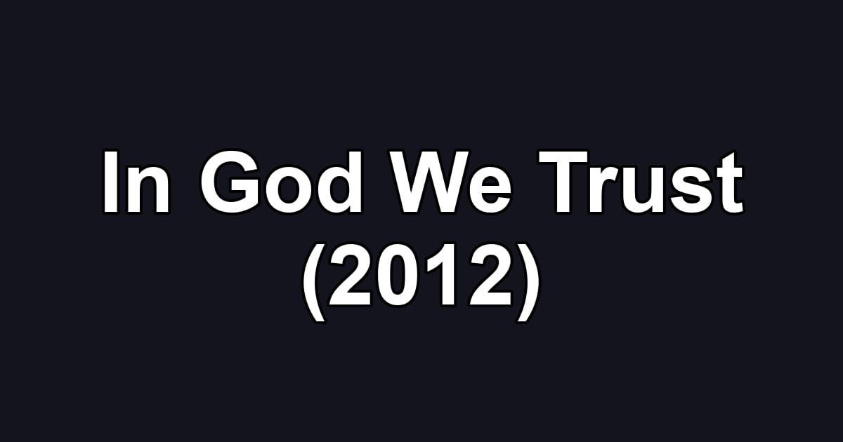 In God We Trust (2012)