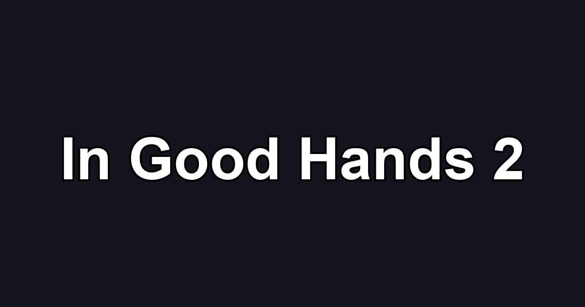 In Good Hands 2