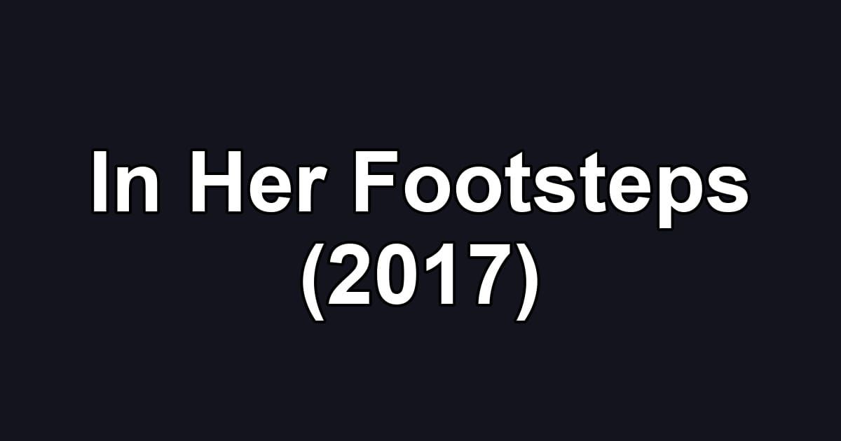 In Her Footsteps (2017)