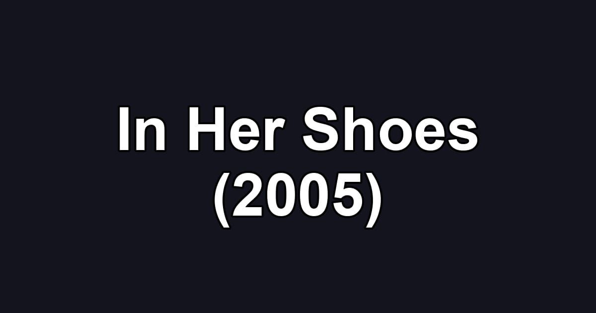 In Her Shoes (2005)
