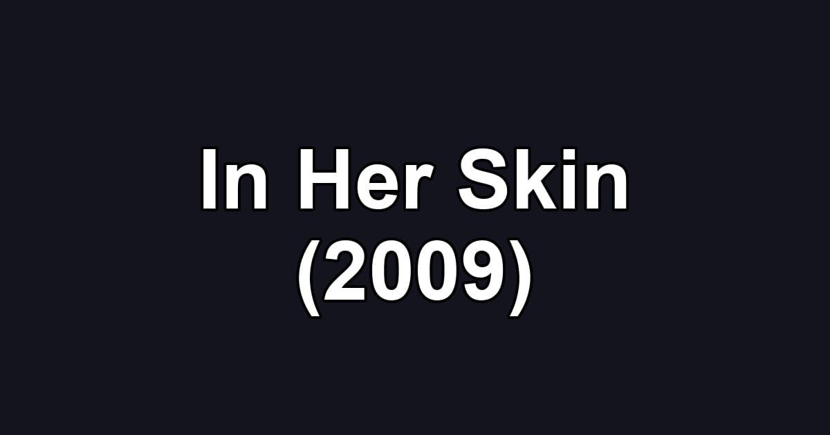 In Her Skin (2009)