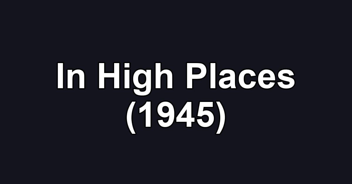 In High Places (1945)