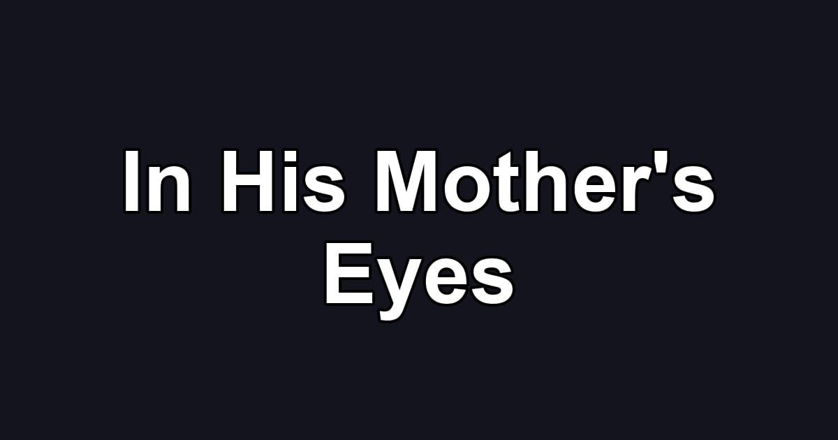 In His Mother's Eyes