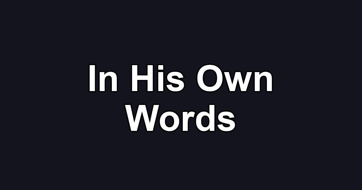 In His Own Words